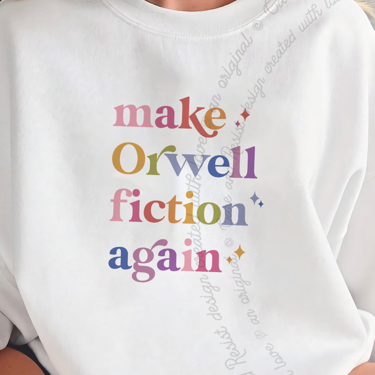 Make Orwell Fiction Again Care & Resist Gildan crewneck sweatshirt in White