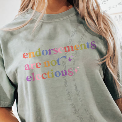 Endorsements are not Elections Care & Resist progressive t-shirt in Bay