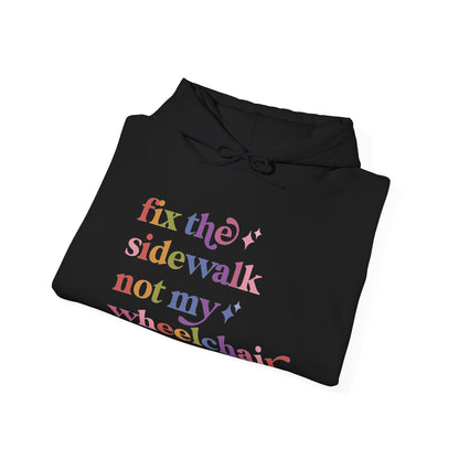 Fix the Sidewalk not My Wheelchair Hoodie