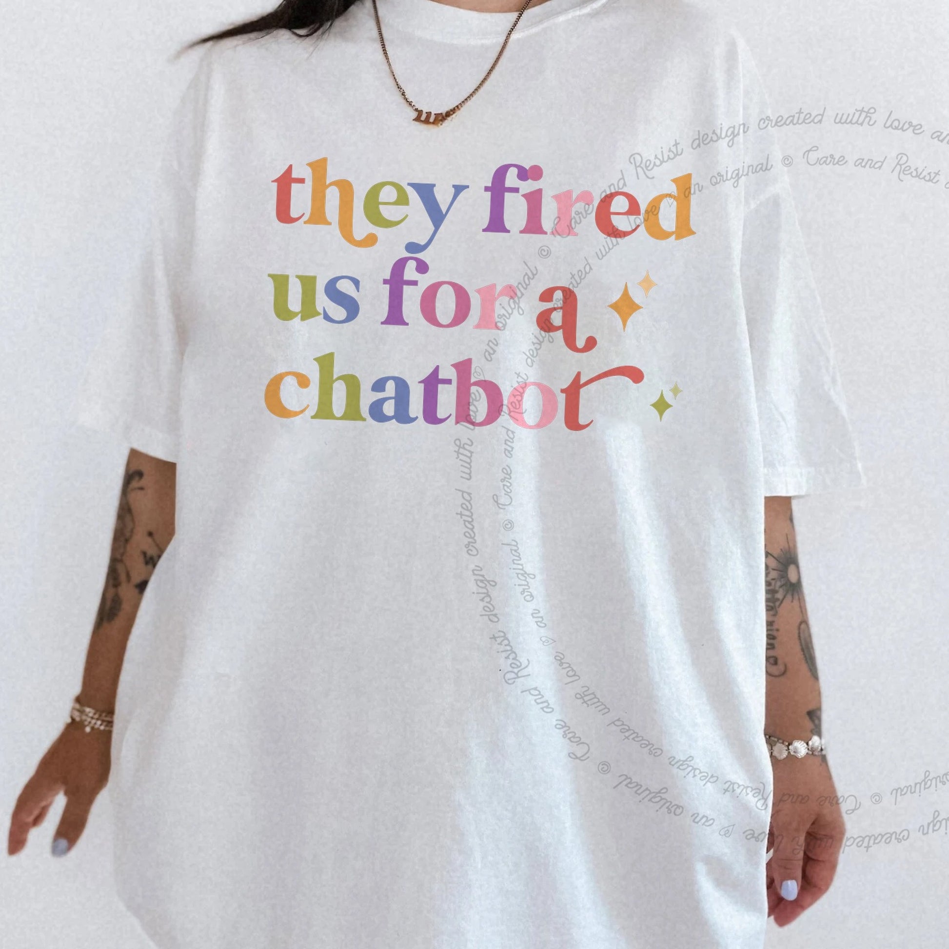 They Fired Us for a Chatbot Care & Resist rainbow tee