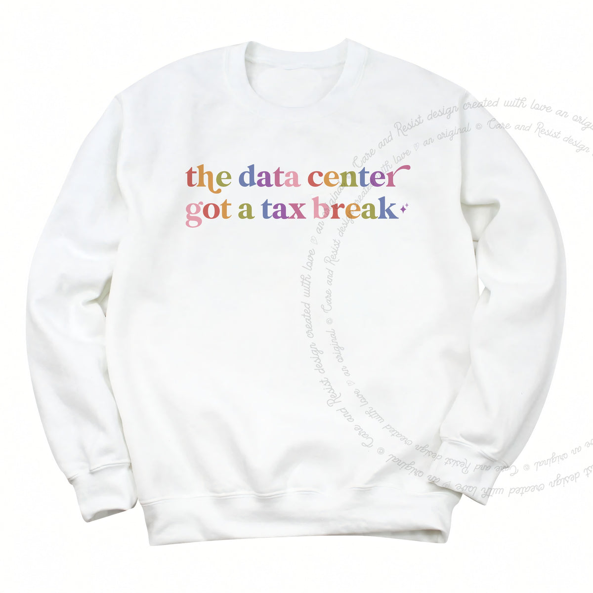 The Data Center Got a Tax Break Care & Resist Gildan crewneck sweatshirt in White