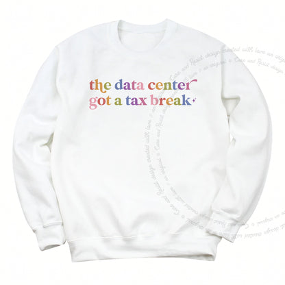 The Data Center Got a Tax Break Care & Resist Gildan crewneck sweatshirt in White