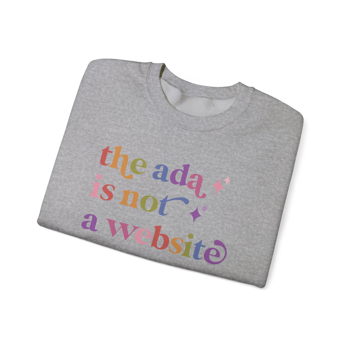 The Ada is not a Website Sweatshirt