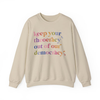 Keep Your Theocracy Out of Our Democracy Sweatshirt
