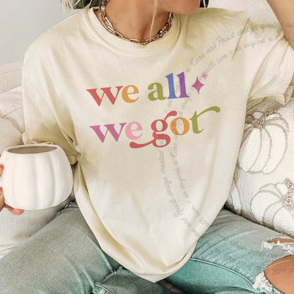 We All We Got Care & Resist rainbow Comfort Colors tee, Ivory
