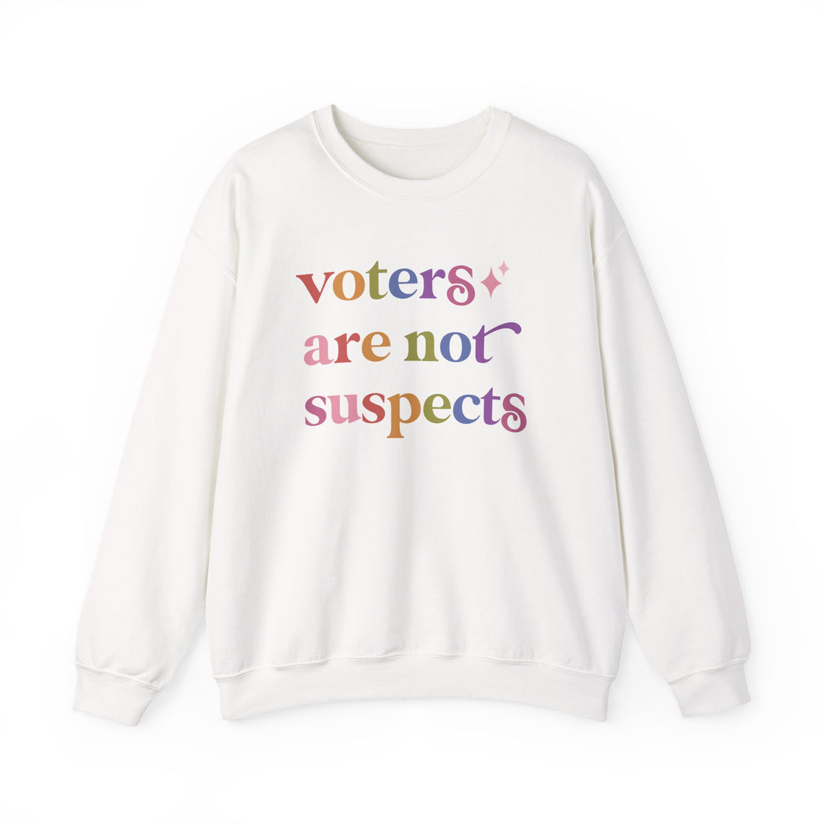 Voters are not Suspects Sweatshirt