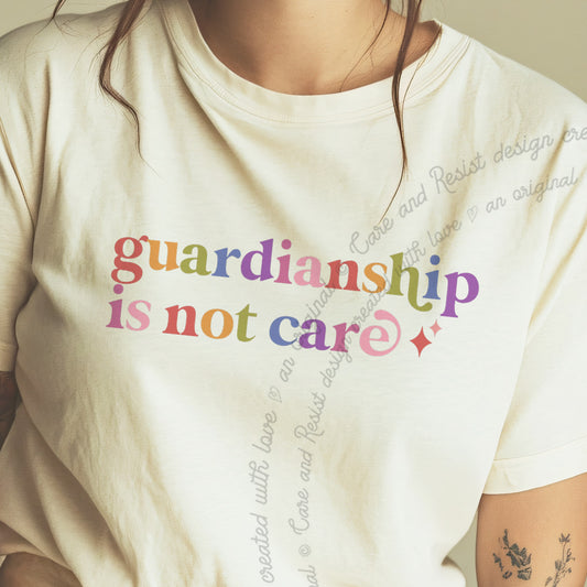 Guardianship is not Care Care & Resist progressive t-shirt in Ivory