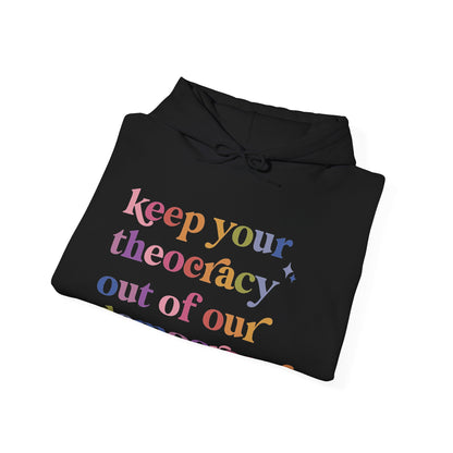 Keep Your Theocracy Out of Our Democracy Hoodie