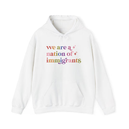 We Are a Nation of Immigrants Hoodie