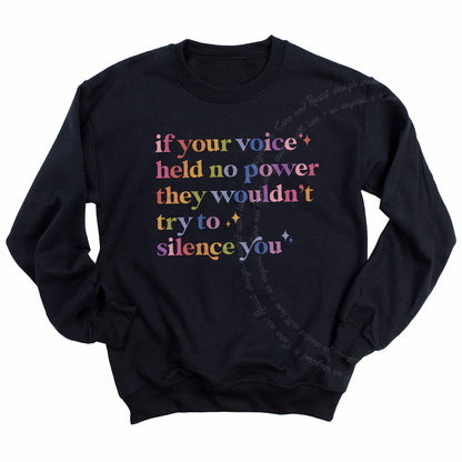 If Your Voice Held No Power They Wouldn't Try to Silence You Care & Resist Gildan crewneck sweatshirt in Black