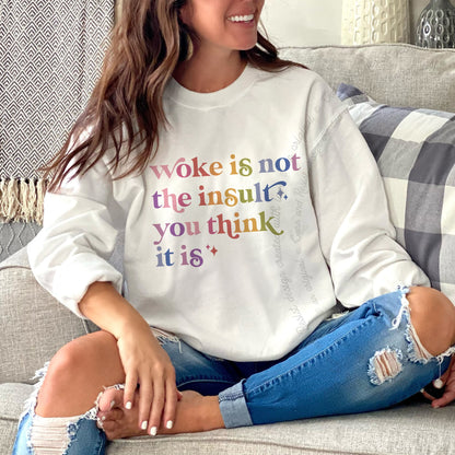 Woke Is Not the Insult You Think It Is Care & Resist Gildan crewneck sweatshirt in White