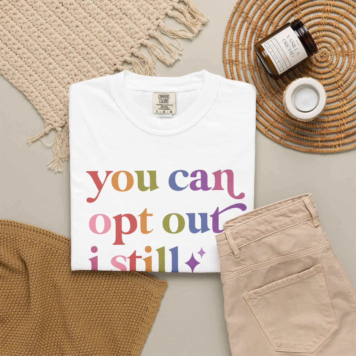 You Can Opt Out I Still Exist Comfort Colors Unisex T-Shirt