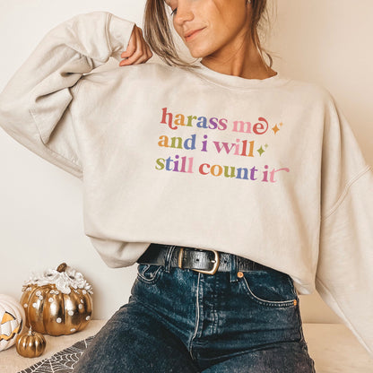 Harass Me and I Will Still Count It Care & Resist Gildan crewneck sweatshirt in Sand