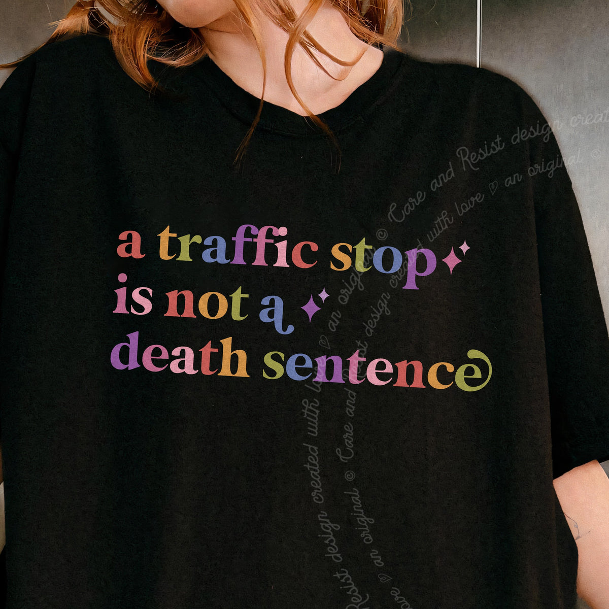 A Traffic Stop is not a Death Sentence Care & Resist progressive t-shirt in Black