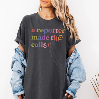 A Reporter Made the Calls Care & Resist rainbow tee