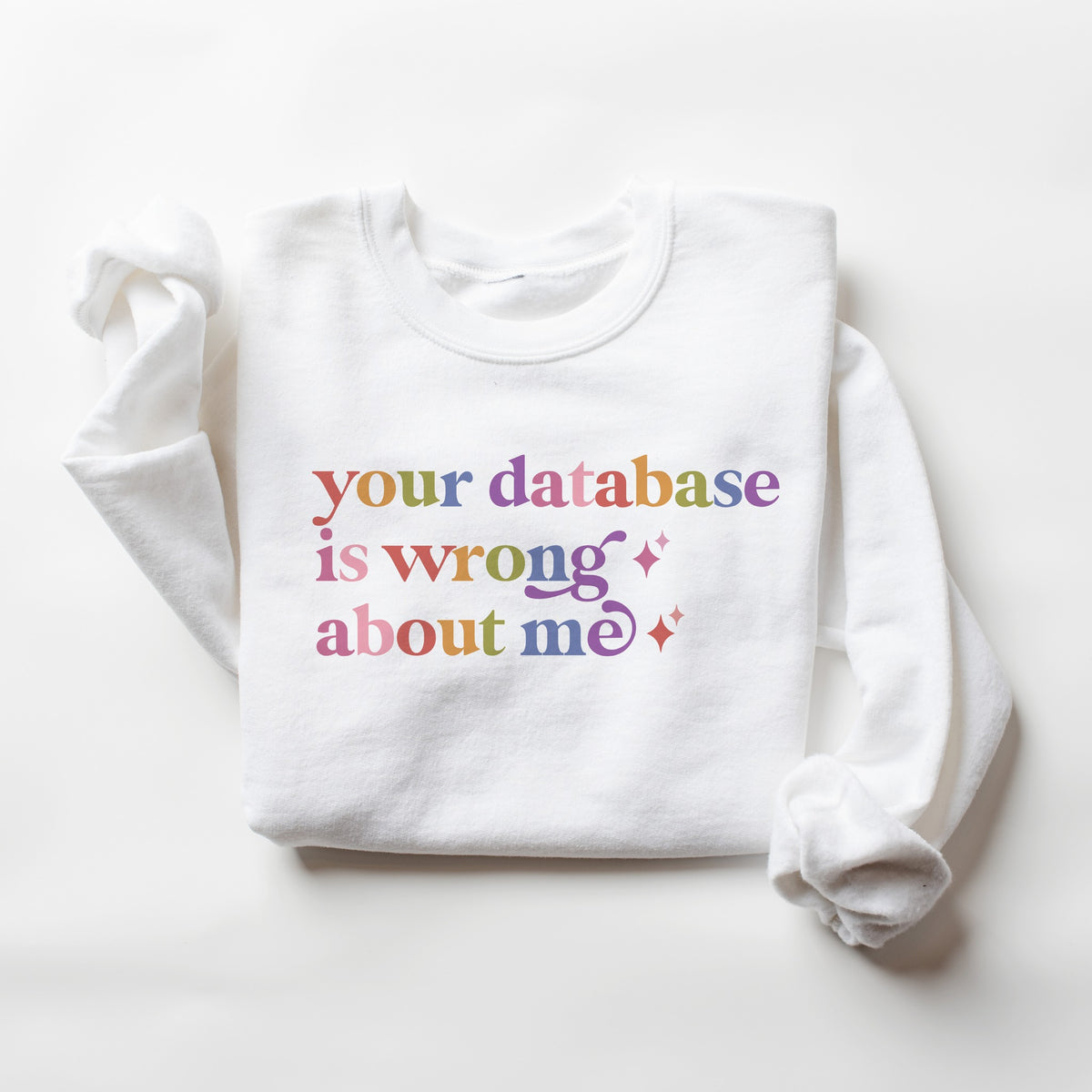 Your Database is Wrong About Me Care & Resist Gildan crewneck sweatshirt in White