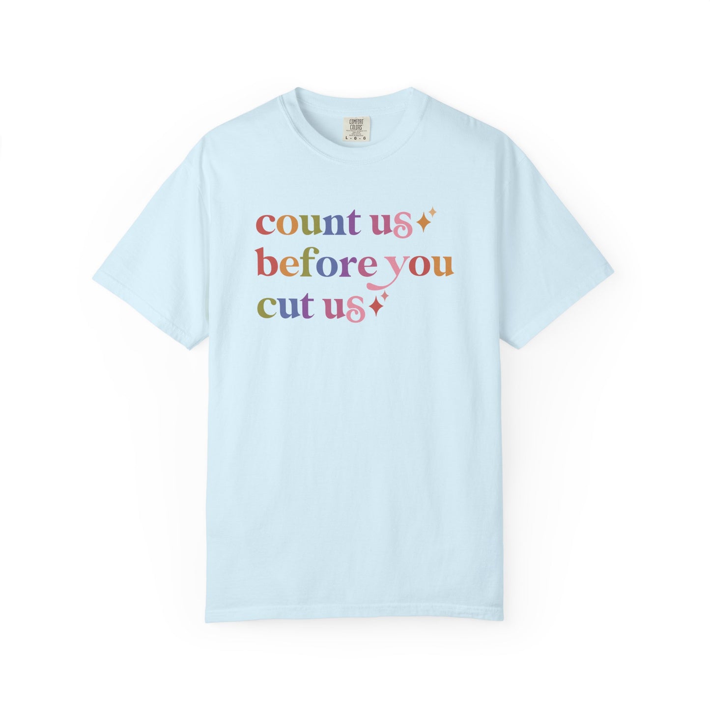 Count Us Before You Cut Us Comfort Colors Unisex T-Shirt