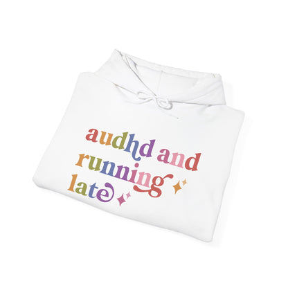 Audhd and Running Late Hoodie