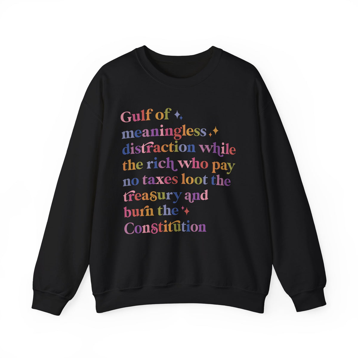 Gulf of Meaningless Distraction While the Rich Who Pay No Taxes Loot the Treasury and Burn the Constitution Sweatshirt