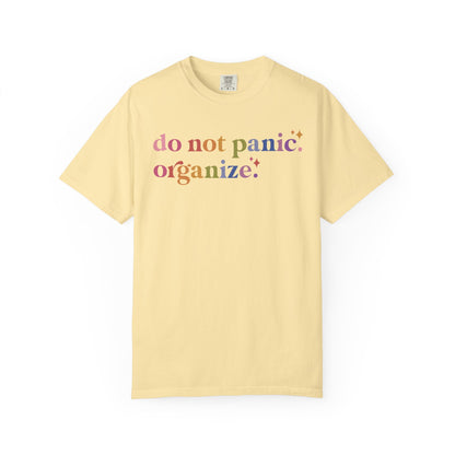 Do Not Panic. Organize. Comfort Colors Unisex T-Shirt