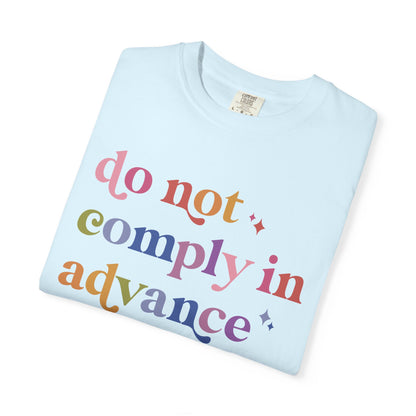 Do Not Comply in Advance Comfort Colors Unisex T-Shirt