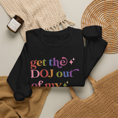 Get the DOJ Out of My Precinct Sweatshirt