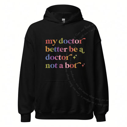 My Doctor Better Be a Doctor not a Bot Care & Resist Gildan hoodie in Black