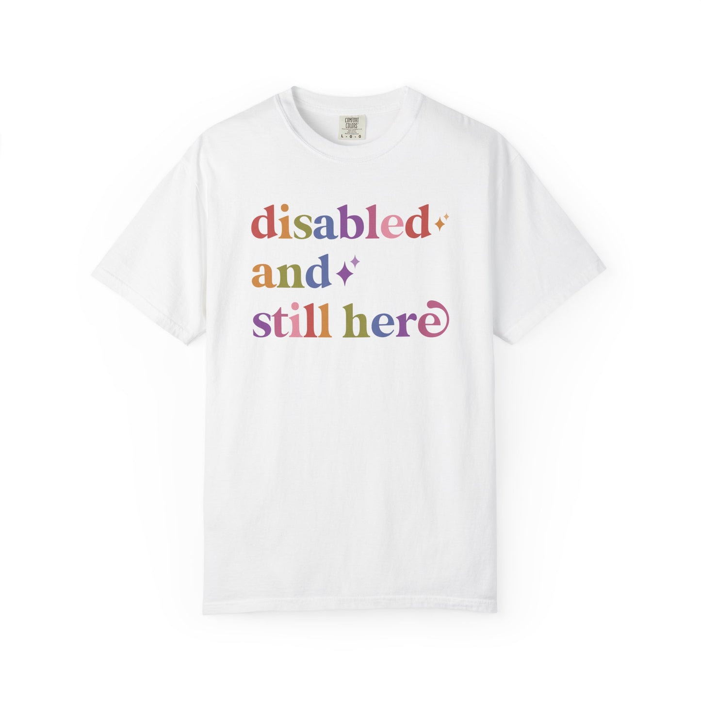 Disabled and Still Here Care & Resist rainbow Comfort Colors tee