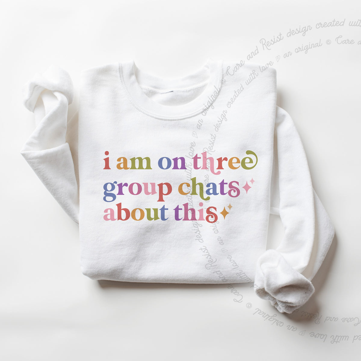 I Am on Three Group Chats About This Care & Resist Gildan crewneck sweatshirt in White