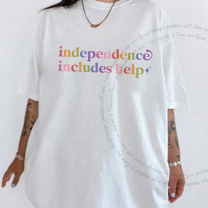 Independence Includes Help Care & Resist rainbow tee