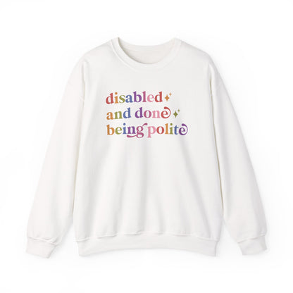 Disabled and Done Being Polite Sweatshirt