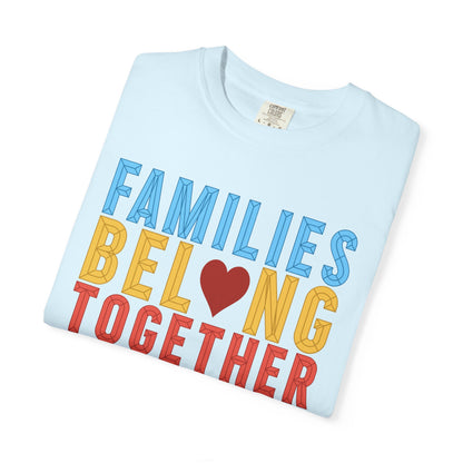 Families Belong Together Comfort Colors Unisex T-Shirt