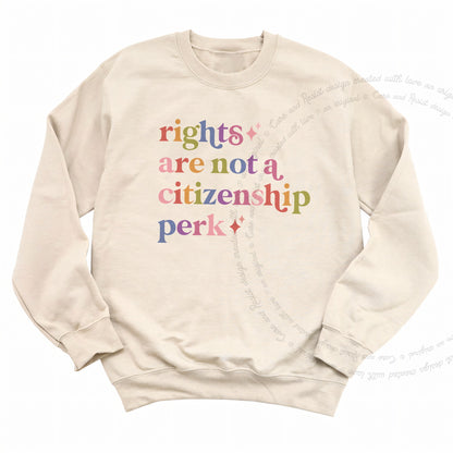 Rights are not a Citizenship Perk Care & Resist Gildan crewneck sweatshirt in Sand