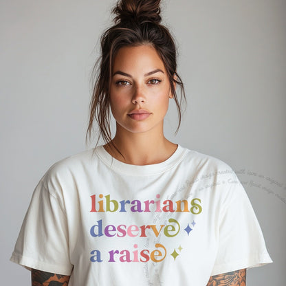 Librarians Deserve a Raise Care & Resist rainbow tee