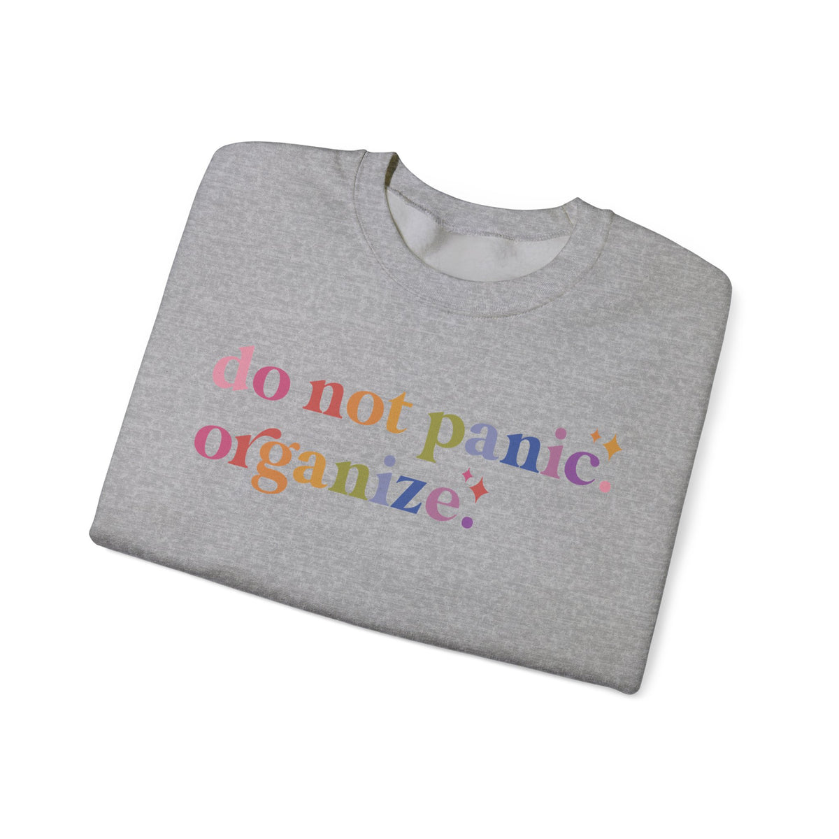 Do Not Panic. Organize. Sweatshirt