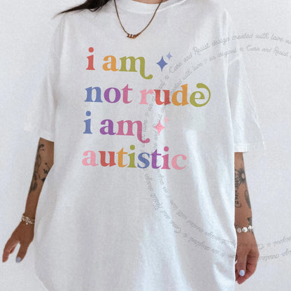 I Am not Rude I Am Autistic Care & Resist rainbow tee
