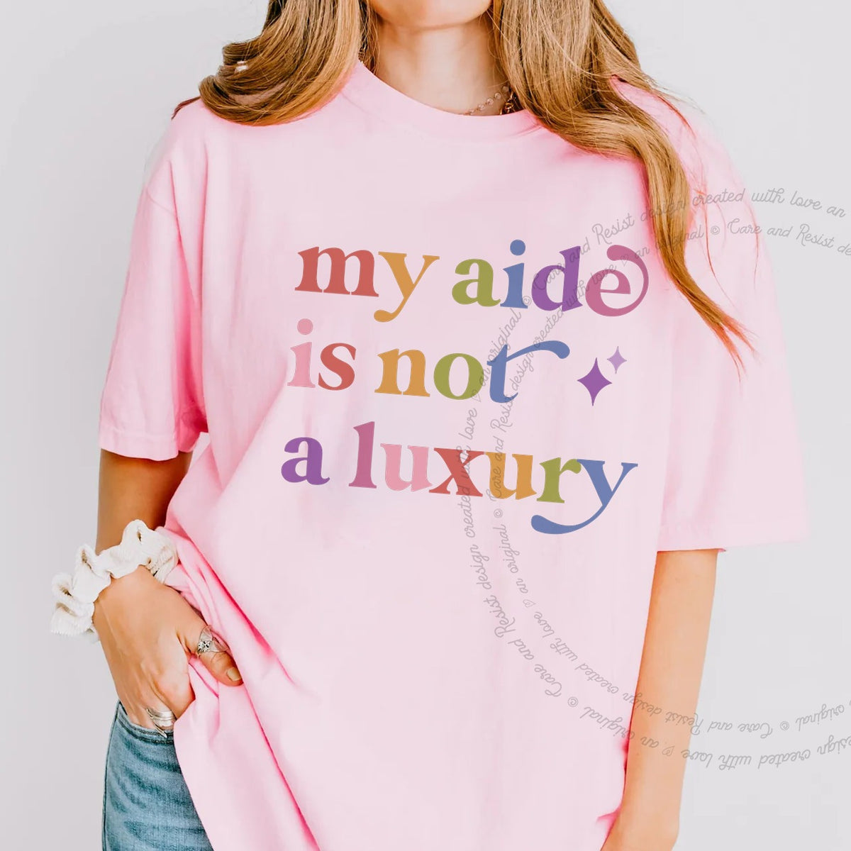 My Aide is not a Luxury Care & Resist rainbow tee