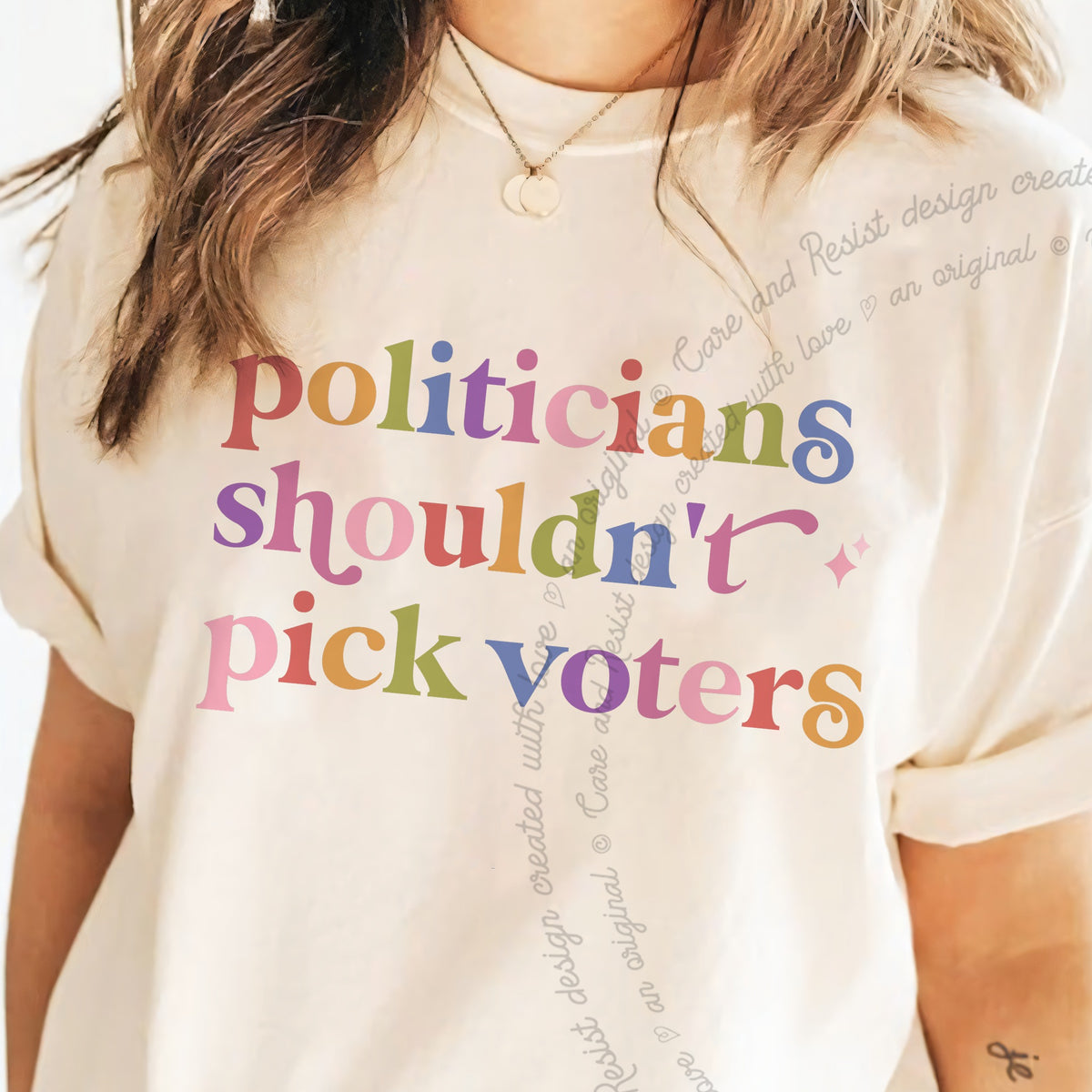 Politicians Shouldn't Pick Voters Care & Resist progressive t-shirt in Ivory