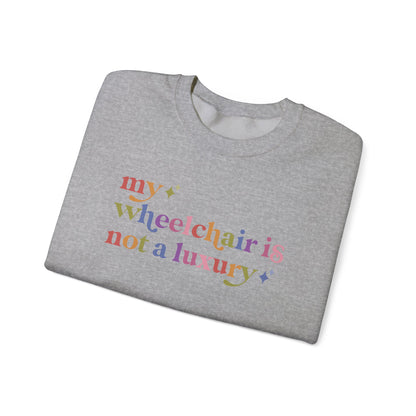 My Wheelchair is not a Luxury Sweatshirt