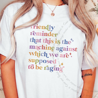 Friendly Reminder That This Is the Machine Against Which We Are Supposed to Be Raging Care & Resist progressive t-shirt in White