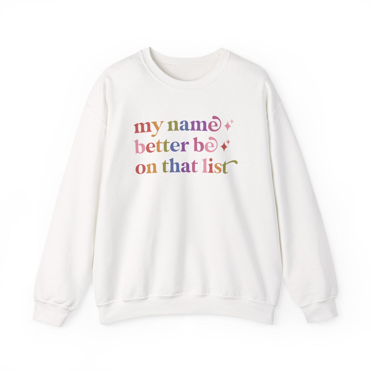 My Name Better Be on That List Sweatshirt