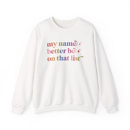 My Name Better Be on That List Sweatshirt