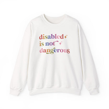 Disabled is not Dangerous Sweatshirt