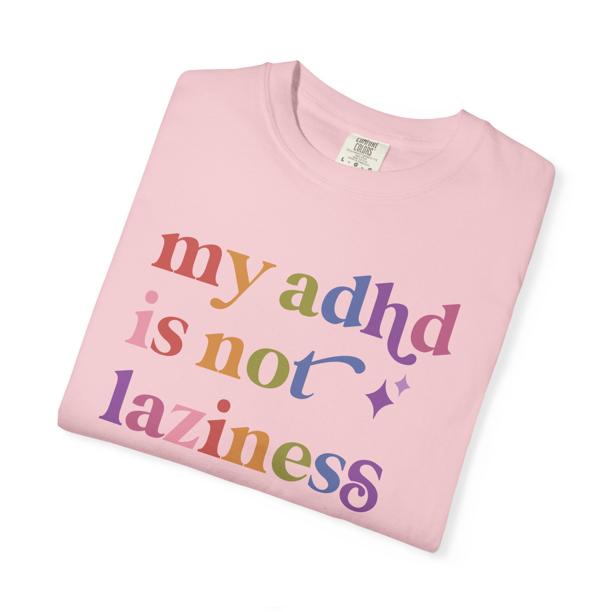 My Adhd is not Laziness Care & Resist rainbow Comfort Colors tee