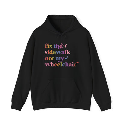 Fix the Sidewalk not My Wheelchair Hoodie
