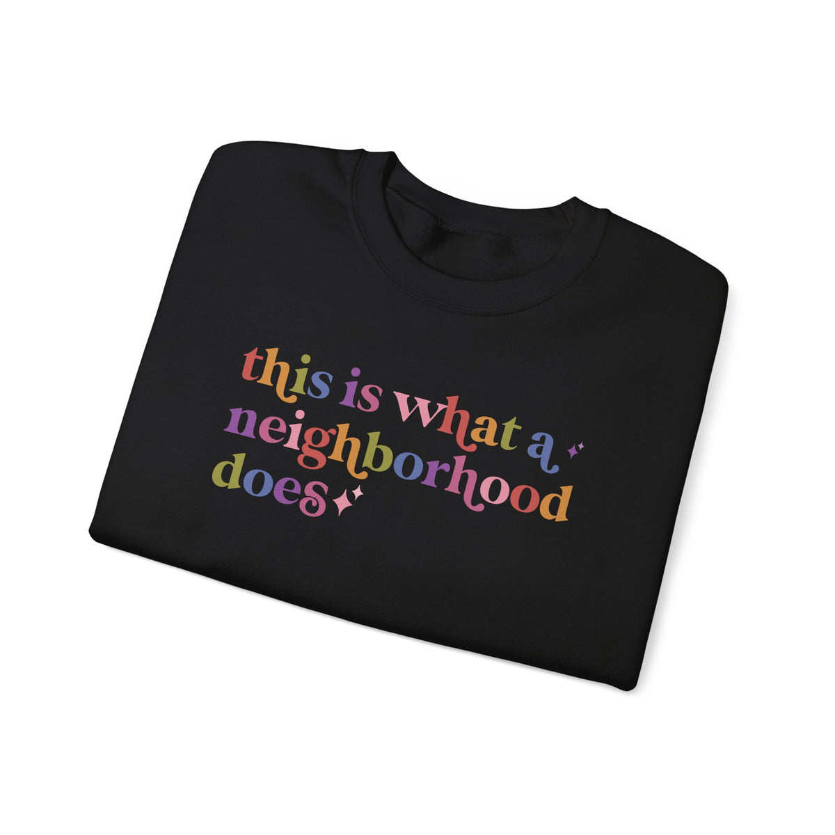 This is What a Neighborhood Does Sweatshirt