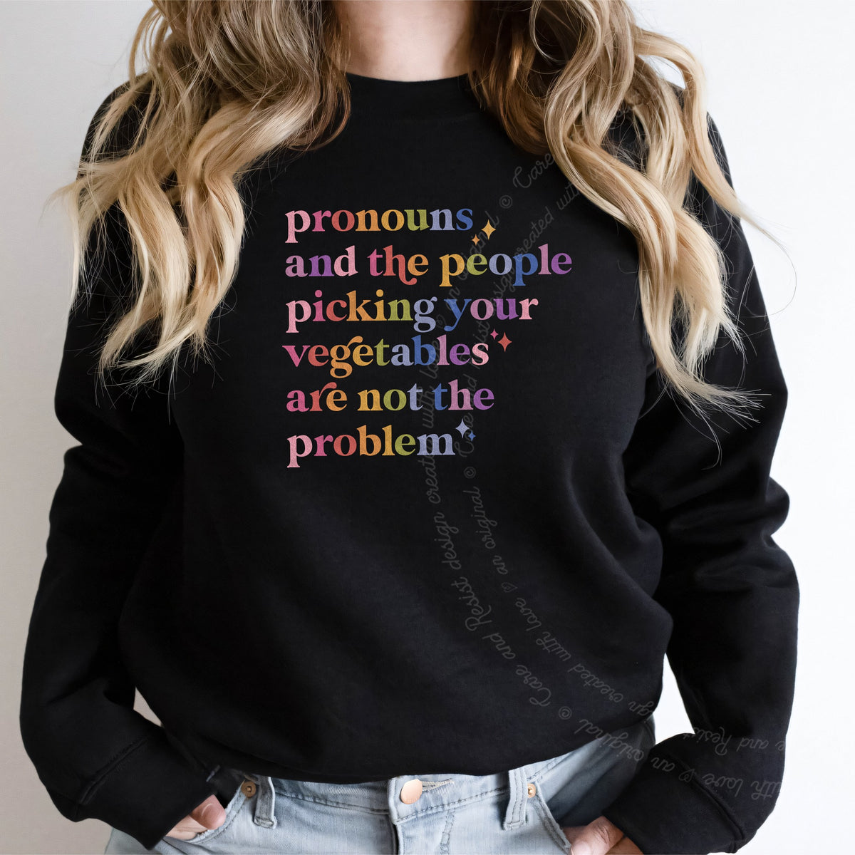 Pronouns and the People Picking Your Vegetables Are Not the Problem Care & Resist Gildan crewneck sweatshirt in Black