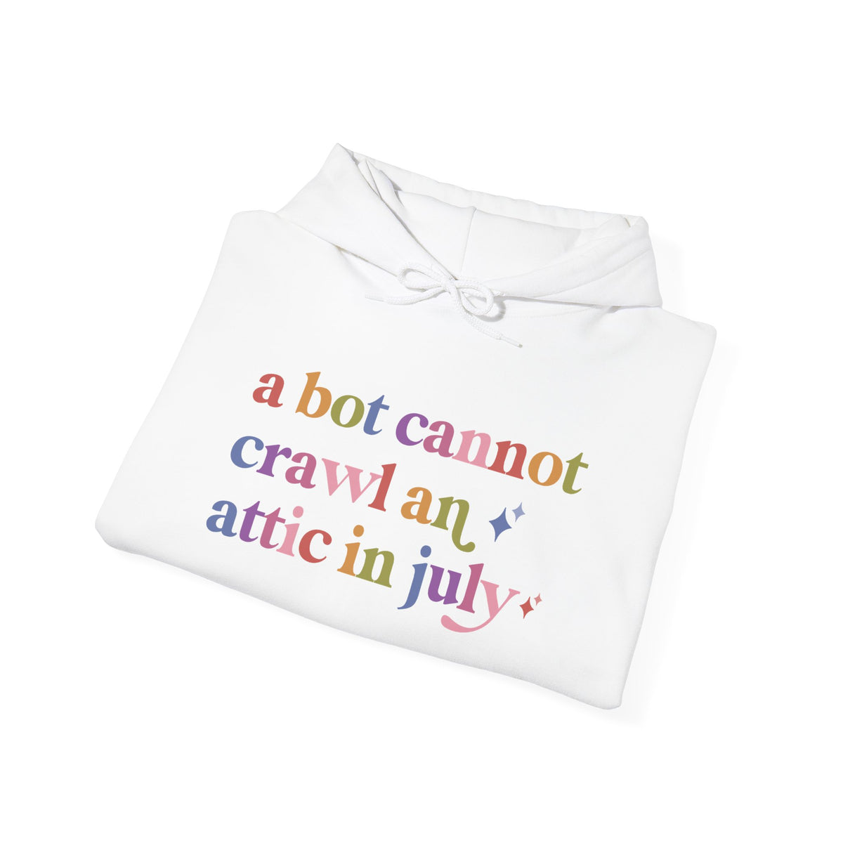 A Bot Cannot Crawl an Attic in July Hoodie