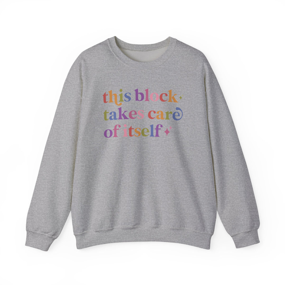 This Block Takes Care of Itself Sweatshirt