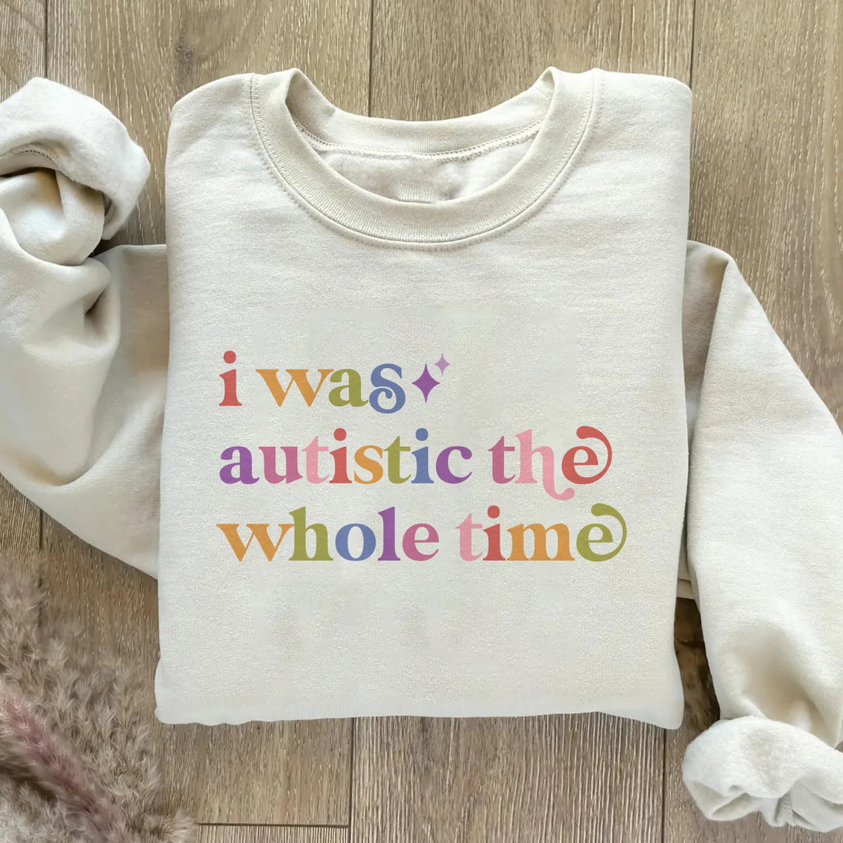 I Was Autistic the Whole Time Care & Resist Gildan crewneck sweatshirt in Sand